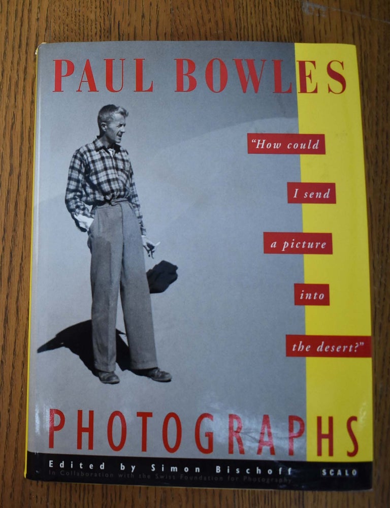 Item #161031 Paul Bowles: Photographs -- "How could I send a picture into the desert?". Simon Bischoff.