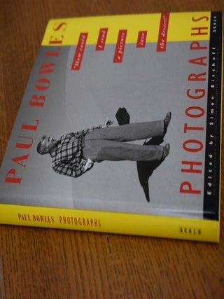 Paul Bowles: Photographs -- "How could I send a picture into the desert?"