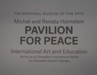 Michal and Renata Hornstein Pavilion for Peace: International At and Education: Michel de la Chenelière International Atelier for Education and Art Therapy