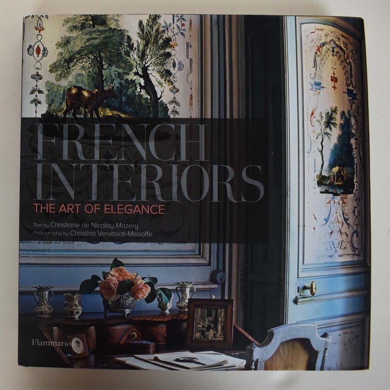 Item #161154 French Interiors : The Art of Elegance. Christiane de Nicolay-Mazery.