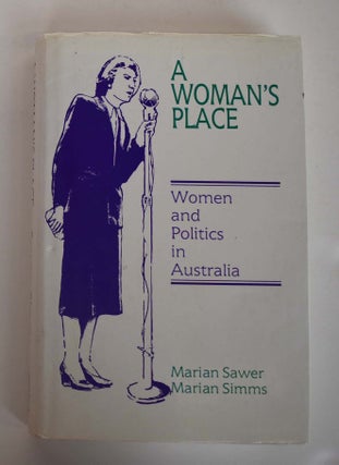 Item #161156 A Woman's Place : Women and Politics in Australia. Marian Sawer, Marian Simms