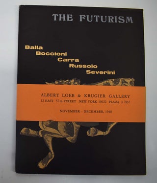 Item #161164 The Futurism : Balla, Boccioni, Carra, Russolo, Severini