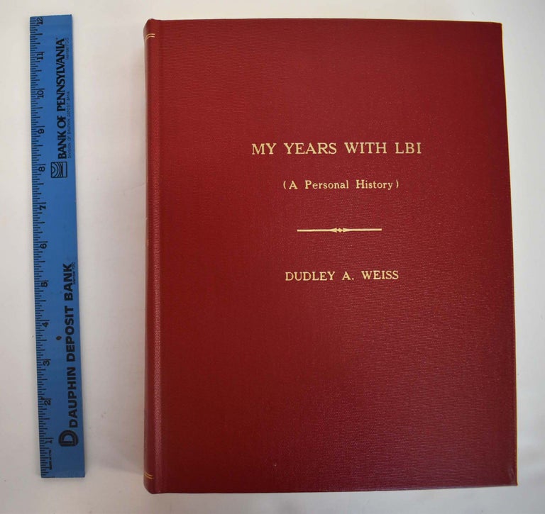 Item #161174 My Years With LBI (A Personal History). Dudley A. Weiss.