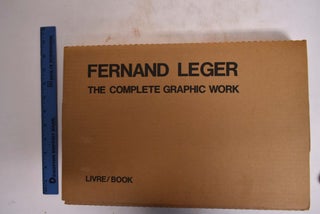Item #161198 Fernand Léger: The Complete Graphic Work. Lawrence Saphire, Fernand Mourlot