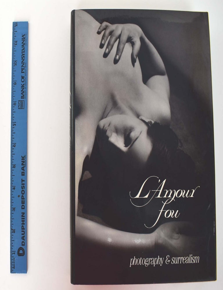 Item #161256 L'amour fou: Photography & Surrealism. Rosalind Krauss.