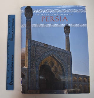 Item #161279 The Art and Architecture of Persia. Giovanni Curatola, Gianroberto Scarcia