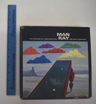 Item #161307 Man Ray: The Rigour of Imagination. Arturo Schwarz
