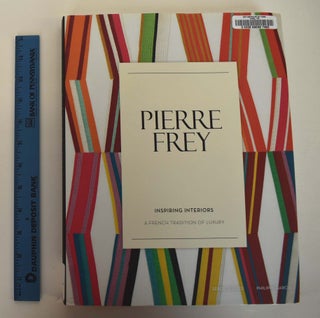 Item #161308 Pierre Frey: Inspiring Interiors: a French Tradition of Luxury. Serge Gleizes