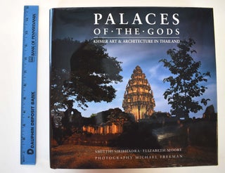 Item #161331 Palaces of the Gods: Khmer Art & Architecture in Thailand. Smitthi Siribhadra,...