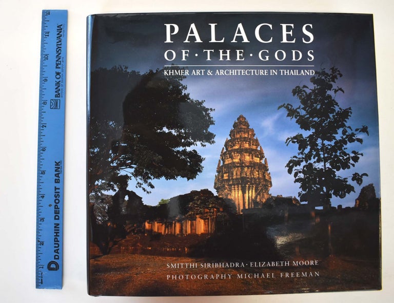 Item #161331 Palaces of the Gods: Khmer Art & Architecture in Thailand. Smitthi Siribhadra, Elizabeth Moore.