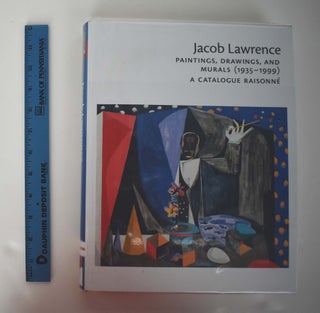 Item #161356 Jacob Lawrence: Paintings, Drawings, and Murals (1935-1999): A Catalogue Raisonne....