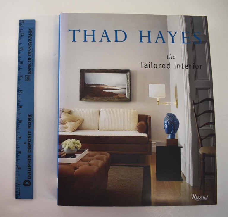Item #161360 Thad Hayes: The Tailored Interior. Thad Hayes.