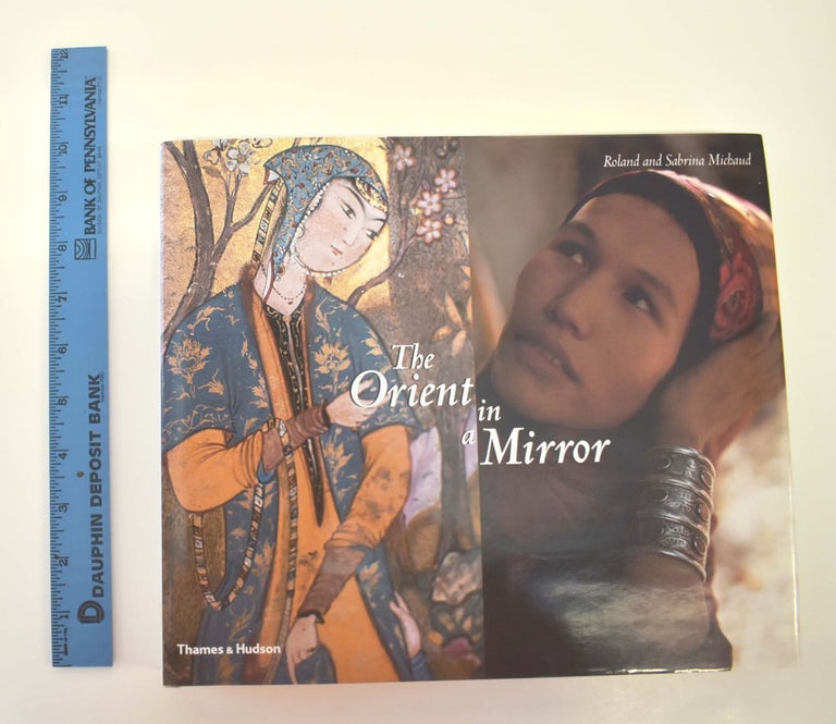 Item #161363 The Orient in a Mirror. Roland Michaud, Sabrina Michaud.