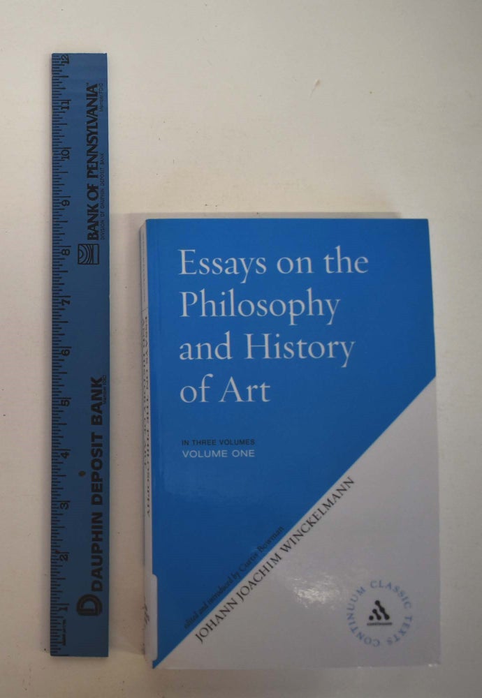 Item #161382 Essays on the Philosophy and History of Art (vols. 1 and 2 only). Johann Joachim Winckelmann, Curtis Bowman.