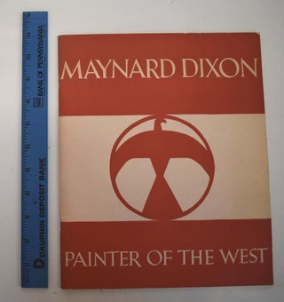 Item #161417 Maynard Dixon: Painter of the West. Arthur Millier