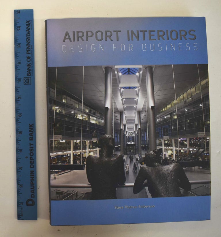 Item #161433 Airport Interiors: Design for Business. Steve Thomas-Emberson.
