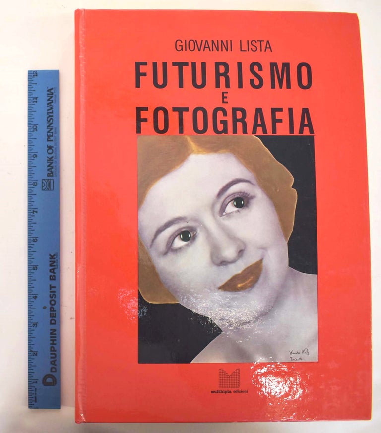 Item #161439 Futurismo e Fotografia. Giovanni Lista.