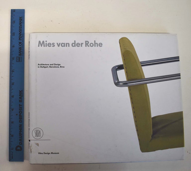 Item #161463 Mies van der Rohe: Architecture and Design in Stuttgart, Barcelona, Brno. Alexander von Vegesack, Matthias Kries.