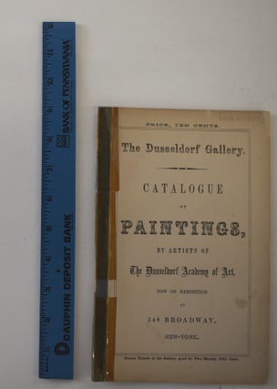 Item #161471 [Dusseldorf Gallery] Catalogue of paintings by artists of the Academy at Dusseldorf...