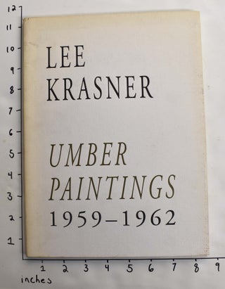 Item #16147 Lee Krasner: Umber Paintings, 1959-1962. Richard Howard, John Cheim