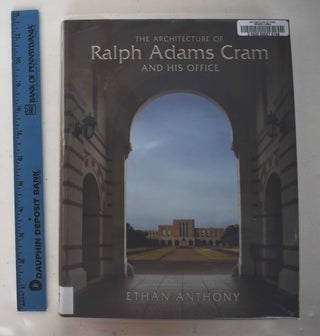Item #161507 The Architecture of Ralph Adams Cram and his Office. Ethan Anthony
