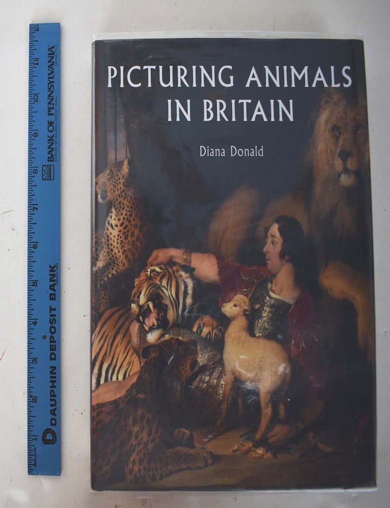Item #161509 Picturing Animals in Britain, 1750-1850. Diana Donald.