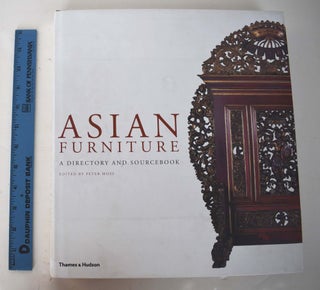 Item #161518 Asian Furniture: A Directory and Sourcebook. Peter Moss