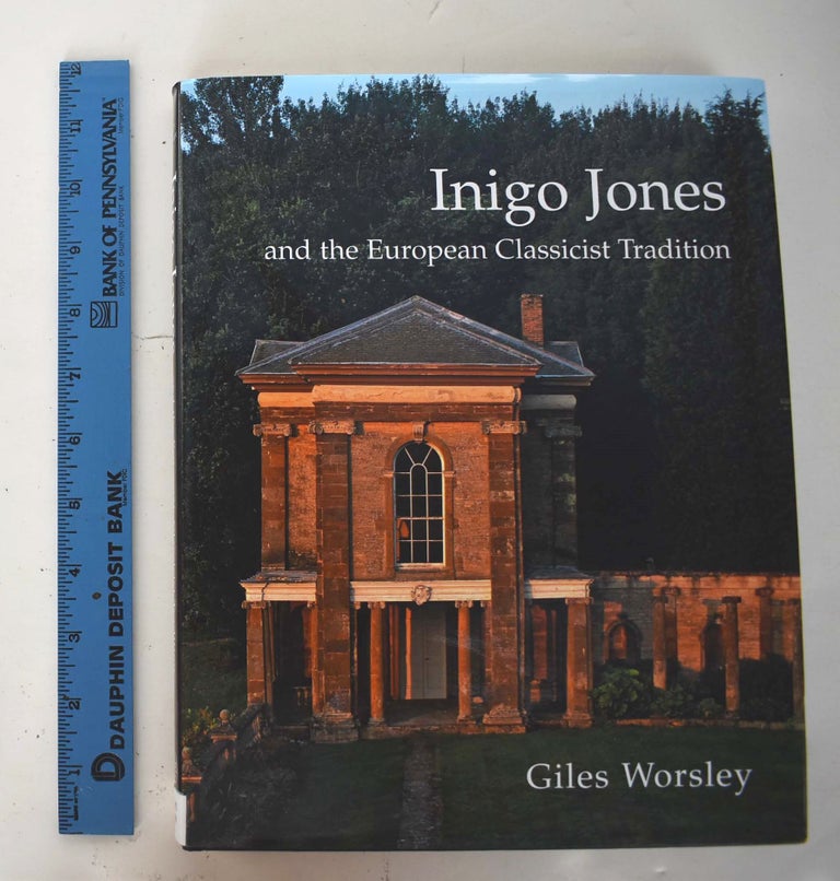 Item #161525 Inigo Jones and the European Classicist Tradition. Giles Worsley.