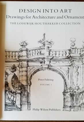 Design into Art. Drawings for Architecture and Ornament. The Lodewijk Houthakker Collection (2-volume set)