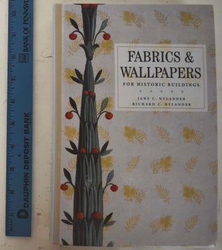 Item #161752 Fabrics and Wallpapers for Historic Buildings. Jane C. Nylander, Richard C. Nylander