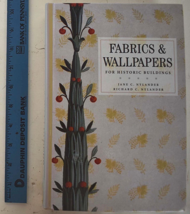 Item #161752 Fabrics and Wallpapers for Historic Buildings. Jane C. Nylander, Richard C. Nylander.
