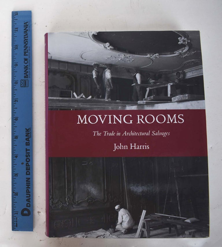 Item #161771 Moving Rooms: The Trade in Architectural Salvages. John Harris.