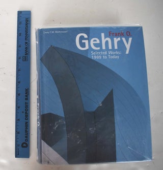 Item #161775 Frank O. Gehry: Selected Works, 1969 to Today. Casey C. M. Mathewson