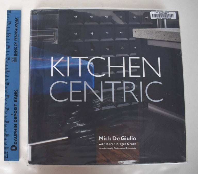 Item #161784 Kitchen Centric. Mick De Giulio, Karen Klages Grace.
