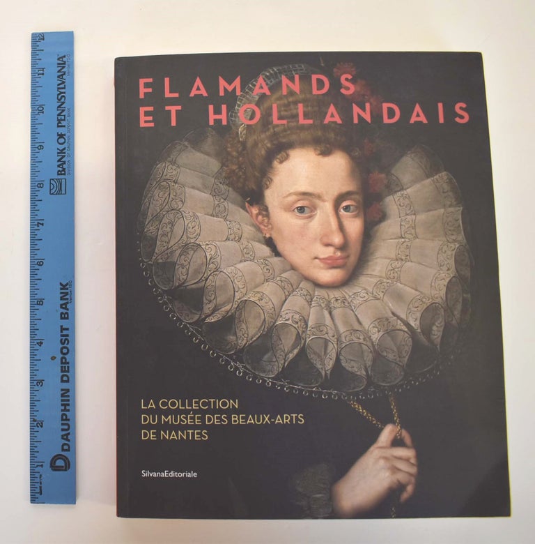 Item #161799 Flamands et Hollandais : La collection du Musée des Beaux-Arts de Nantes. Dario Cimorelli.