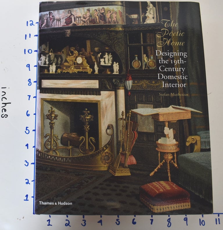 Item #161822 The Poetic Home: Designing the 19th-Century Domestic Interior. Stefan Muthesius.