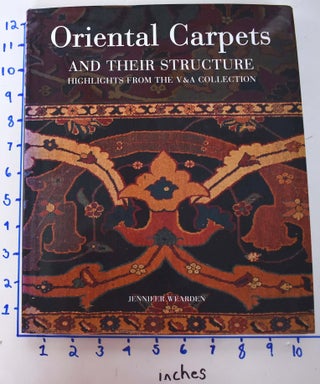 Item #161891 Oriental Carpets and their Structures: Highlights from the V&A Collection. Jennifer...