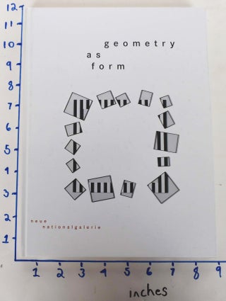 Item #161916 Geometry as Form: Structures of Modern Art from Albers to Paik: Works from the...
