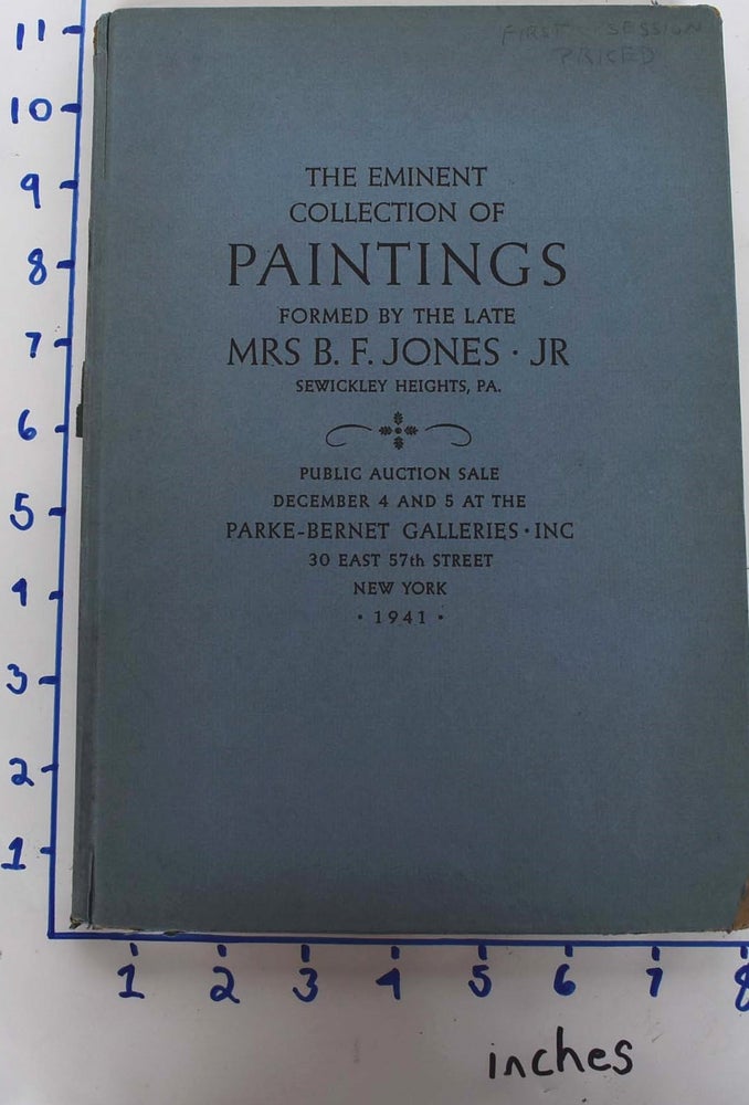 Item #161937 Important Paintings by Great Masters: Superb Works by Gainsborough, Hoppner, Romney, Lawrence, and Other Celebrated British XVIII Century Portrait Painters; Also outstanding portraits by Rembrandt, Frans Hals, Van Dyck, Nattier, and Greuze; British XVIII & XIX Century Sporting Paintings, Including Examples by Ferneley, Stubbs, and Marshall; Notable Landscapes by Hobbema, Gainsborough, Constable, Turner, and Corot; Collection Formed by the Late Mrs. B. F. Jones, Jr., Removed from Her Residence at Sewickley Heights, Pa. Parke-Bernet Galleries Inc.