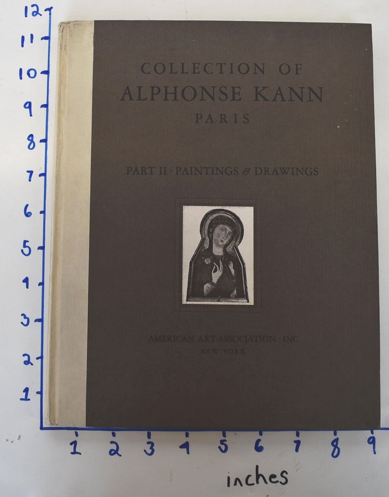 Item #162018 The Alphonse Kann Collection, Sold by his order: Part II: Paintings & Drawings, Examples by Cimabue, Morone da Verona, Pollaiuolo, Tintoretto, Brueghel the Elder, Karl Fabricius, Rubens, Fragonard, Romney, Turner and other Masters. Inc American Art Association.