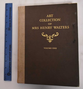 Item #162019 The Mrs Henry Walters Art Collection, Volume One. Leslie A. Hyam, Charles Packer