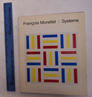 Item #162030 Francois Morellet: Systems. Jan van der Marck, Charlotta Kotik
