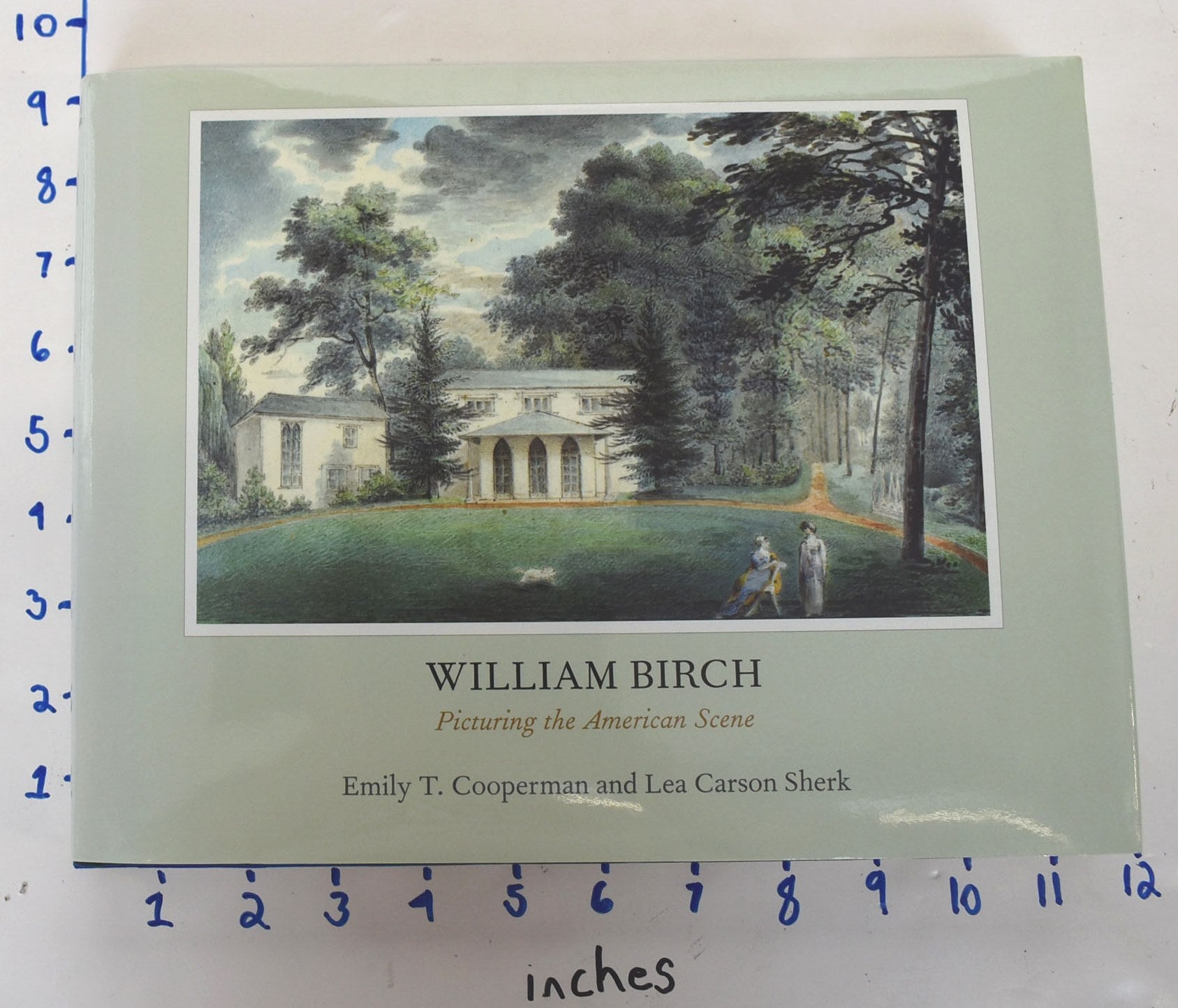Cooperman, Emily T. and Lea Carson Sherk - William Birch: Picturing the American Scene