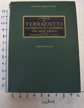 Item #162072 La Terracotta e Pavimenti in Laterizio nell' arte Italiana = "Terracotta" and Brick...