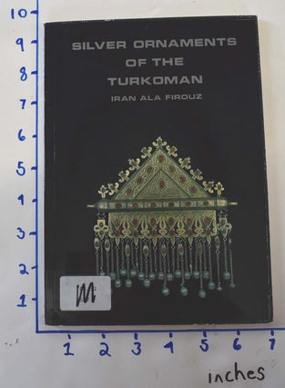 Item #162148 Silver Ornaments of the Turkoman. Iran Ala Firouz
