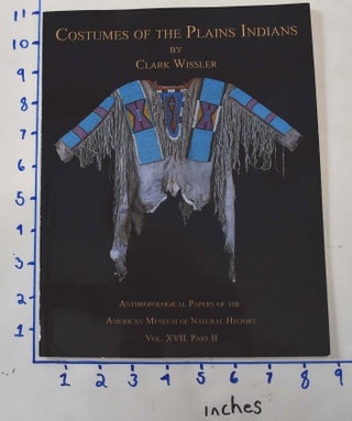 Item #162251 Costumes of the Plains Indians (Anthropological Papers of the American Museum of...
