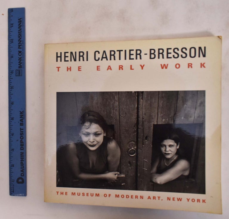 Item #16239 Henri Cartier-Bresson: The Early Work. Peter Galassi, Henri Cartier-Bresson.