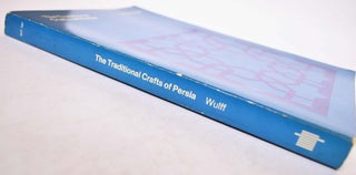 The Traditional Crafts of Persia : Their Development, Technology, and Influence on Eastern and Western Civilizations