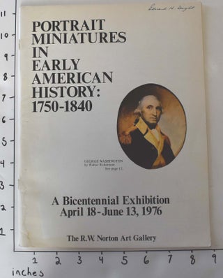 Item #162539 Portrait Miniatures in Early American History : 1750-1840