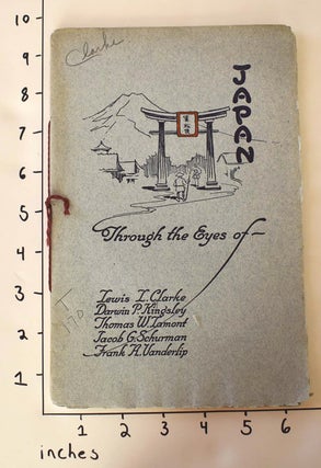 Item #162552 Japan Through the Eyes of Lewis L. Clarke, Darwin P. Kingsley, Thomas W. Lamont,...